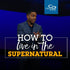 How to Live in the Supernatural - CD/DVD/MP3 Download