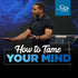 How to Tame Your Mind - CD/DVD/MP3 Download