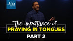 The Importance of Praying in Tongues (Part 2) - CD/DVD/MP3 Download