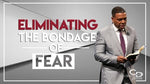 Eliminating the Bondage of Fear - CD/DVD/MP3 Download