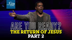 Are You Ready? The Return of Jesus (Part 2) - CD/DVD/MP3 Download