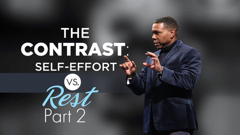 The Contrast: Self-Effort vs. Rest (Part 2) - CD/DVD/MP3 Download