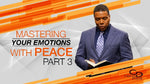 Mastering Your Emotions With Peace (Part 3) - CD/DVD/MP3 Download