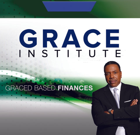 Grace Institute: Graced Based Finances - 6 Message Series