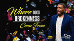 Where Does Brokenness Come From? - CD/DVD/MP3 Download