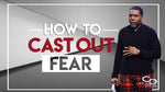 How to Cast Out Fear - CD/DVD/MP3 Download