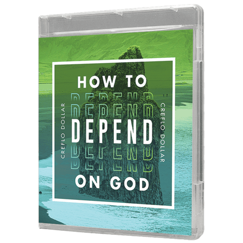 How to Depend on God - 3 Message Series