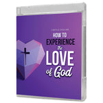 How to Experience the Love of God - 3 Message Series