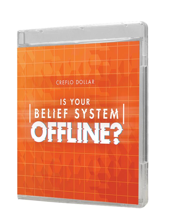 Is Your Belief System Offline? - 6 Message Series