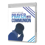 Prayer Into Communion - 10 Message Series