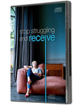 Stop Struggling and Receive - CD Series