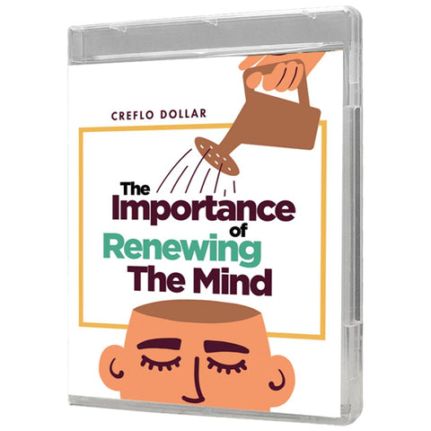 The Importance of Renewing the Mind – 7 Message Series
