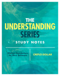 The Understanding Series Study Notes - Biblical Foundations for New Believers