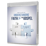 Understanding Faith and the Gospel - 3 Message Series