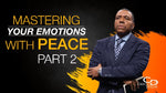 Mastering Your Emotions With Peace (Part 2) - CD/DVD/MP3 Download