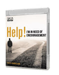 Help! I'm In Need of Encouragement - 2 Message Series