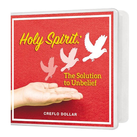 Holy Spirit: The Solution to Unbelief - 5 Message Series
