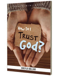 How Do I Trust God? - Minibook