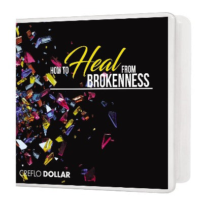 How to Heal from Brokenness - 6 Message Series