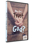 How Do I Trust God - 4 Message Series