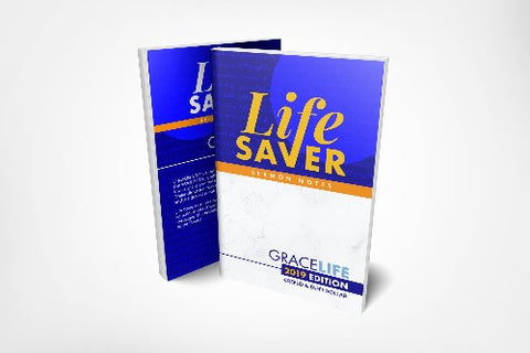 Life Saver Sermon Notes - 2019 Grace Life Conference Edition