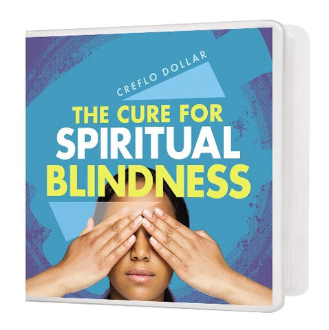 The Cure for Spiritual Blindness - 4 Message Series